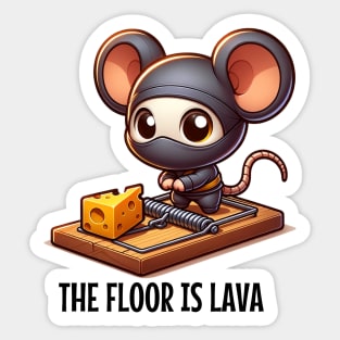 Ninja Mouse: "The Floor is Lava" Sticker